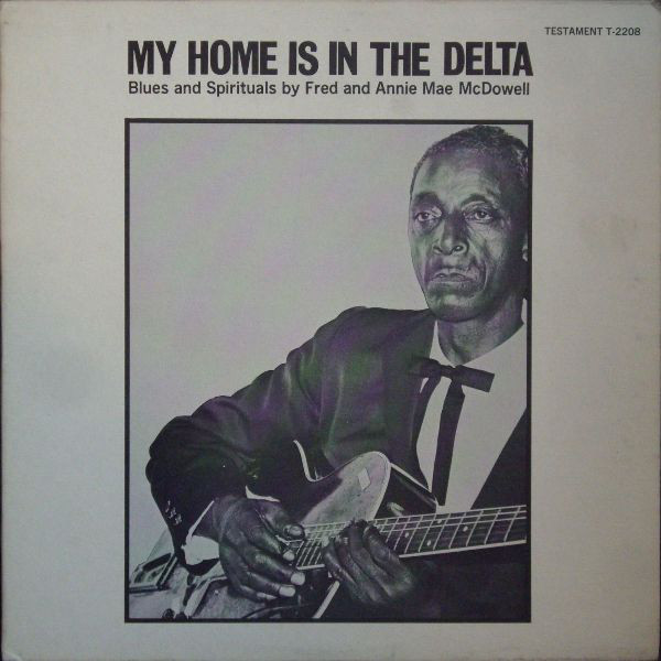 MISSISSIPPI FRED MCDOWELL - My Home Is In The Delta (aka Going Down South: Blues And Spirituals) cover 