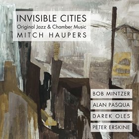 MITCH HAUPERS - Invisible Cities: Original Jazz & Chamber Music cover 