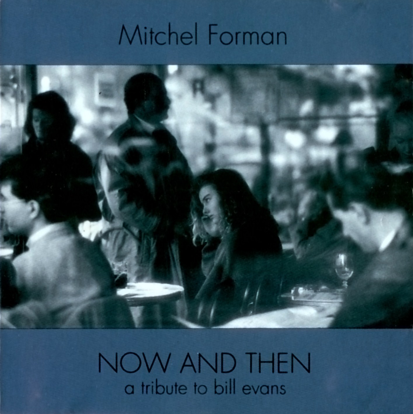 MITCHEL FORMAN - Now and Then: A Tribute to Bill Evans cover 