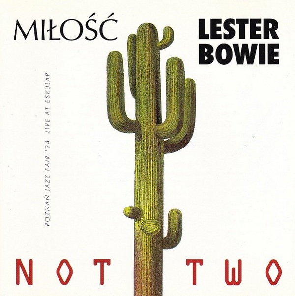 MIŁOŚĆ - Miłość & Lester Bowie ‎: Not Two cover 