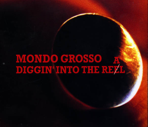 MONDO GROSSO - Diggin' Into The Real cover 