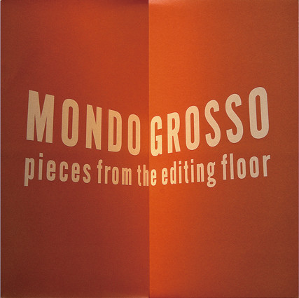 MONDO GROSSO - Pieces From The Editing Floor cover 