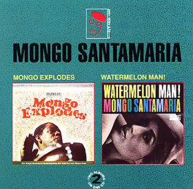 MONGO SANTAMARIA - Mongo Explodes / Watermelon Man! cover 