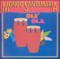 MONGO SANTAMARIA - Olé Ola cover 