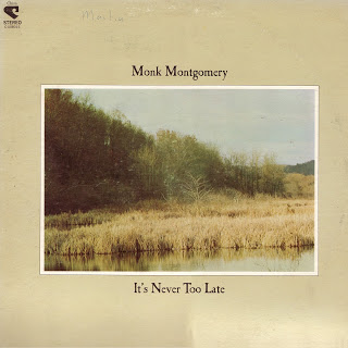 MONK MONTGOMERY - It's Never Too Late cover 