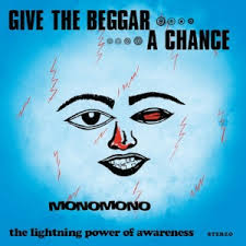 MONOMONO - Give The Beggar A Chance, The Lightning Power Of Awareness cover 