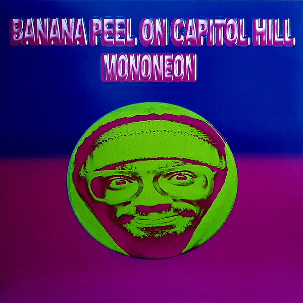MONONEON - Banana Peel On Capitol Hill cover 
