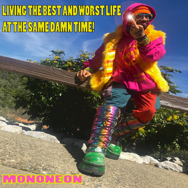 MONONEON - Living The Best And Worst Life At The Same Damn Time cover 