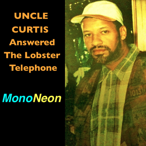 MONONEON - Uncle Curtis Answered The Lobster Telephone cover 