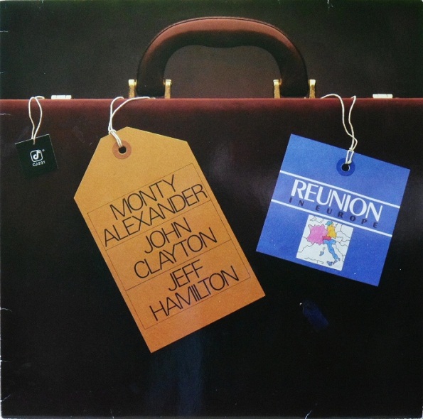 MONTY ALEXANDER - Monty Alexander - John Clayton - Jeff Hamilton ‎: Reunion In Europe cover 