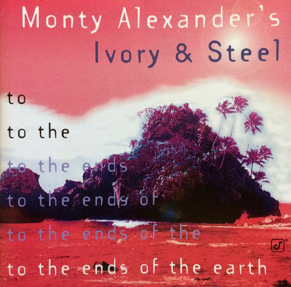 MONTY ALEXANDER - Monty Alexander's Ivory & Steel ‎: To The Ends Of The Earth cover 
