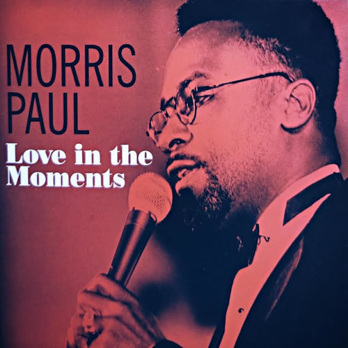 MORRIS PAUL (MORRIS PAUL KENNEDY) - Love in the Moments cover 
