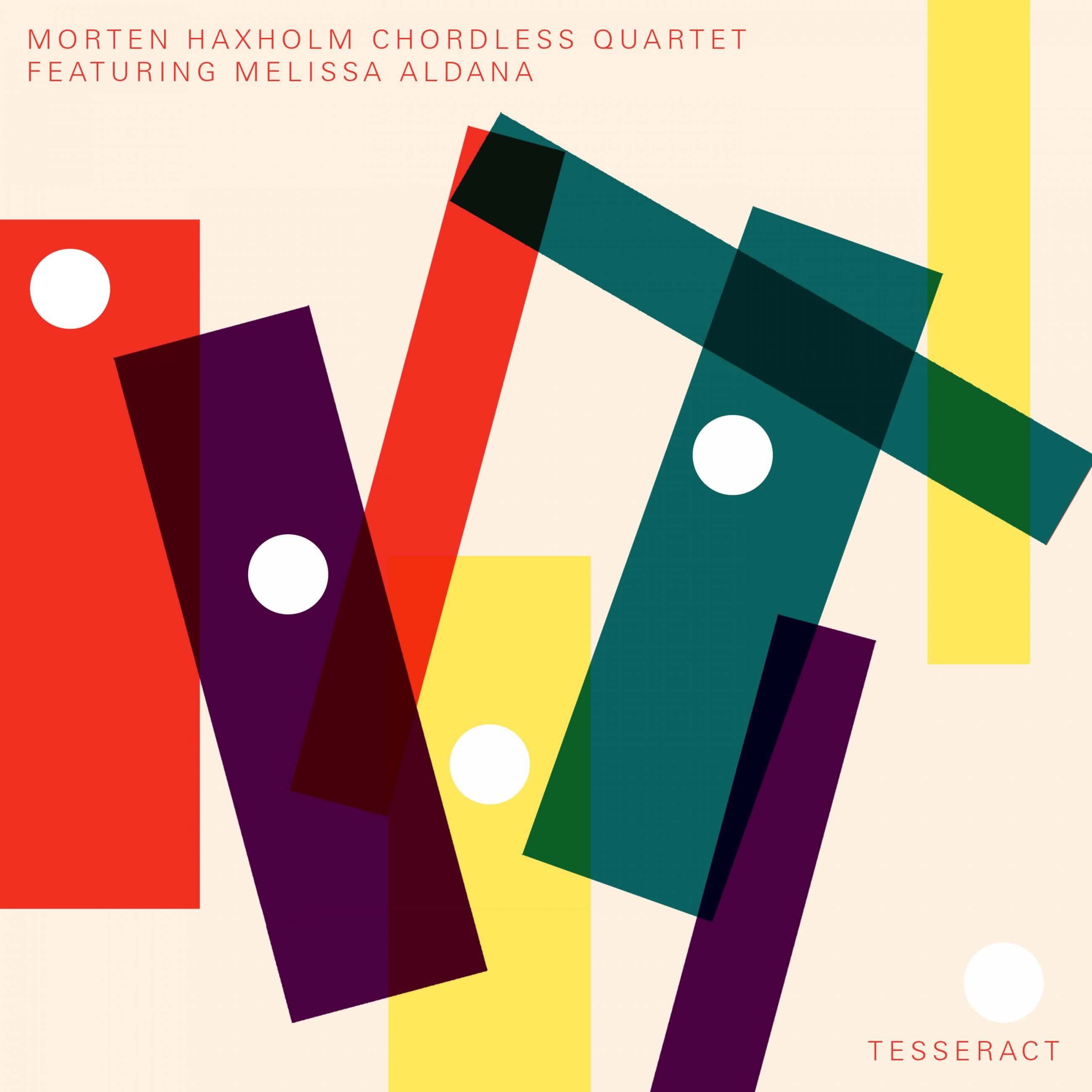 MORTEN HAXHOLM - Morten Haxholm Chordless Quartet : Tesseract cover 