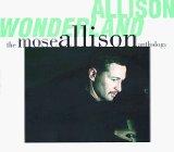 MOSE ALLISON - Allison Wonderland: The Mose Allison Anthology cover 