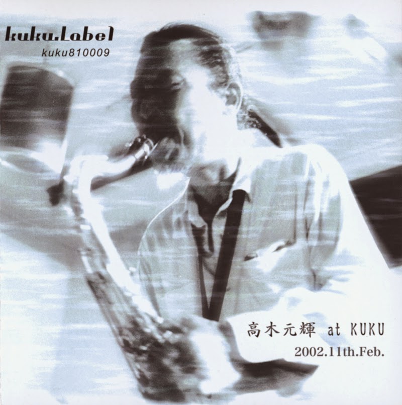MOTOTERU TAKAGI 高木元輝 - 2002 11 Feb. at Kuku cover 