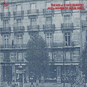 MOTOTERU TAKAGI 高木元輝 - Takagi Et Kako Quartet : Jazz A Maison De Japon, Paris cover 