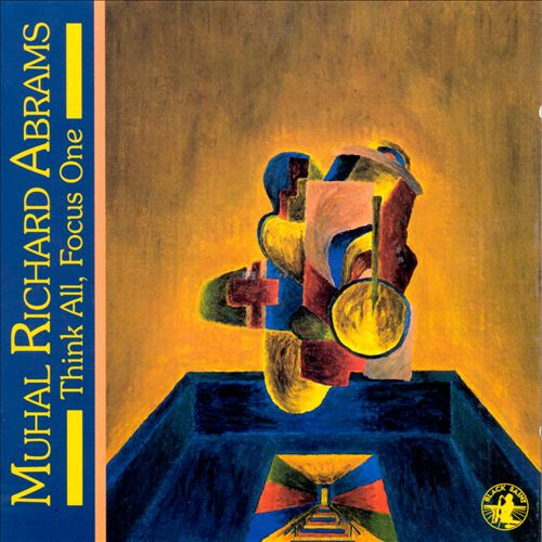 MUHAL RICHARD ABRAMS - Think All, Focus One cover 