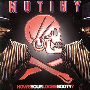MUTINY - How's Your Loose Booty? (The Best Of Mutiny) cover 