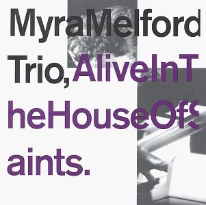 MYRA MELFORD - Myra Melford Trio : Alive in the House of Saints cover 