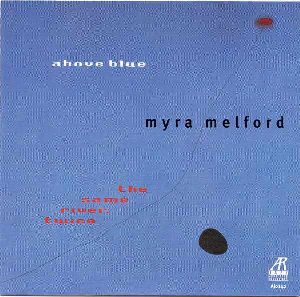 MYRA MELFORD - Myra Melford  The Same River Twice ‎: Above Blue cover 