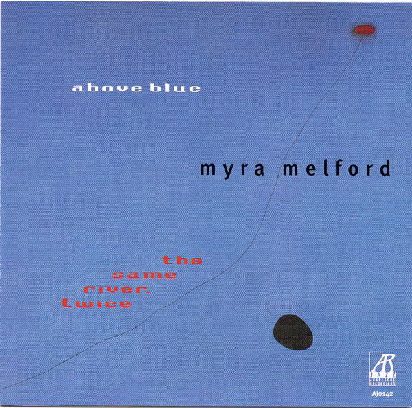 MYRA MELFORD - Myra Melford  The Same River Twice ‎: Above Blue cover 