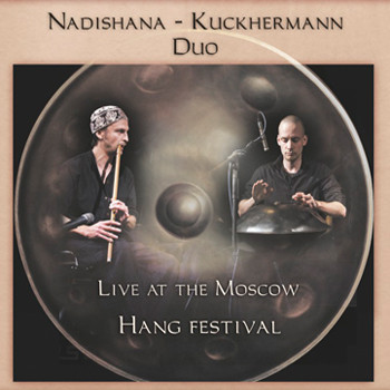 NADISHANA - Nadishana - Kuckhermann Duo : Live At The Moscow Hang Festival cover 