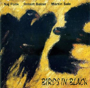 NAJPONK - Naj Ponk, Robert Balzar, Martin Šulc ‎: Birds In Black cover 