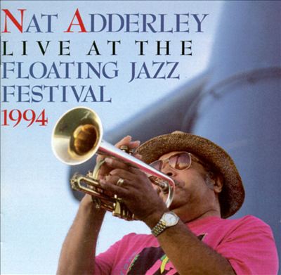 NAT ADDERLEY - Nat Adderley Live At The 1994 Floating Jazz Festival cover 