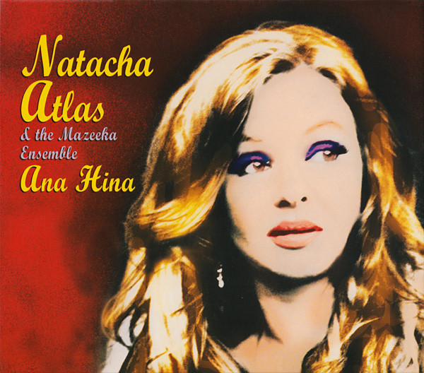 NATACHA ATLAS - Natacha Atlas & The Mazeeka Ensemble : Ana Hina cover 