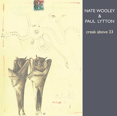 NATE WOOLEY - Nate Wooley, Paul Lytton : Creak Above 33 cover 