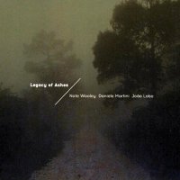 NATE WOOLEY - Nate Wooley / Daniele Martini / Joao Lobo  :  Legacy of Ashes cover 