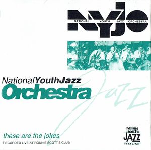 NATIONAL YOUTH JAZZ ORCHESTRA - These Are The Jokes cover 