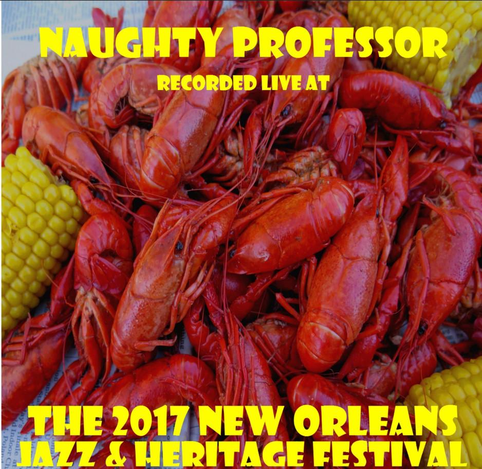 NAUGHTY PROFESSOR - Recorded Live At The 2017 New Orleans Jazz & Heritage Festival cover 