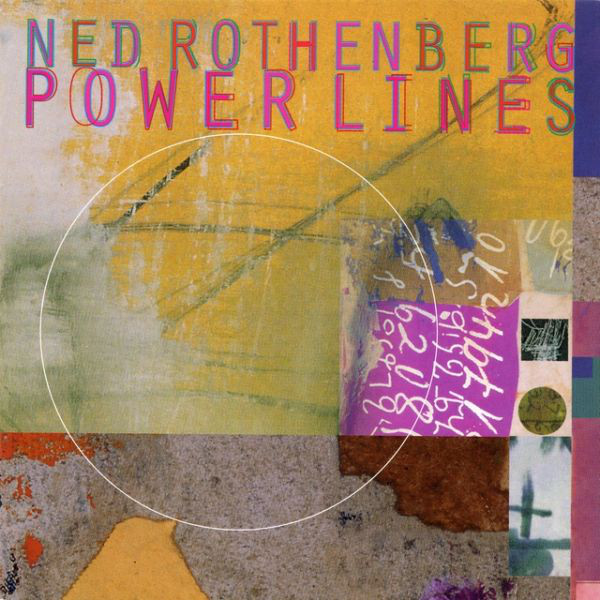 NED ROTHENBERG - Power Lines cover 