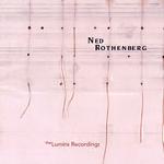 NED ROTHENBERG - Solo Works - The Lumina Recordings 1980-1985 cover 