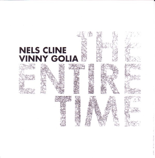 NELS CLINE - Nels Cline / Vinny Golia : The Entire Time cover 