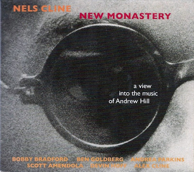 NELS CLINE - New Monastery: A View into the Music of Andrew Hill cover 