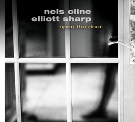 NELS CLINE - Nels Cline / Elliott Sharp : Open The Door cover 