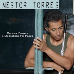 NESTOR TORRES - Dances, Prayers, & Meditations For Peace cover 