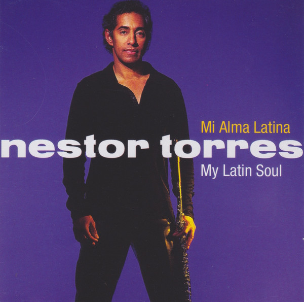 NESTOR TORRES - Mi Alma Latina (My Latin Soul) cover 