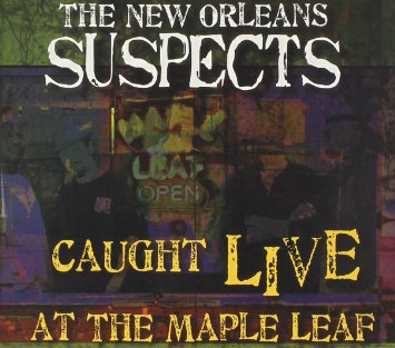 NEW ORLEANS SUSPECTS - Caught Live at Maple Leaf cover 