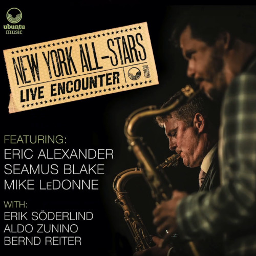 NEW YORK ALL-STARS - Live Encounter (feat.Eric Alexander, Seamus Blake & Mike Ledonne) cover 