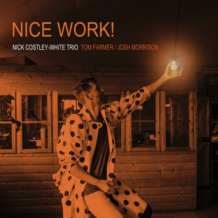 NICK COSTLEY-WHITE - Nice Work! cover 