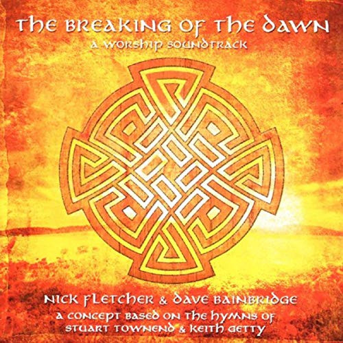 NICK FLETCHER - Nick Fletcher & Dave Bainbridge : The Breaking Of The Dawn cover 