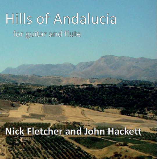 NICK FLETCHER - Nick Fletcher And John Hackett : Hills Of Andalucia - For Guitar And Flute cover 