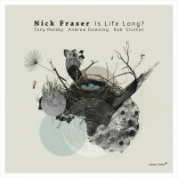 NICK FRASER - Nick Fraser, Tony Malaby, Andrew Downing, Rob Clutton : Is Life Long? cover 
