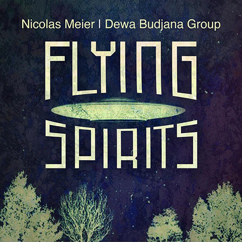 NICOLAS MEIER - Nicolas Meier & Dewa Budjana Group: Flying Spirits cover 