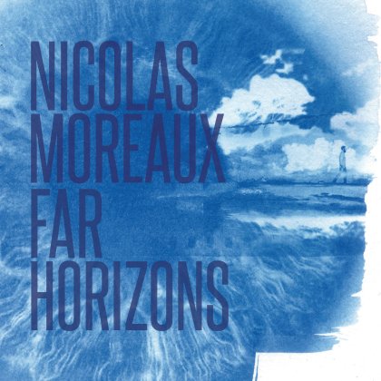 NICOLAS MOREAUX - Far Horizons cover 