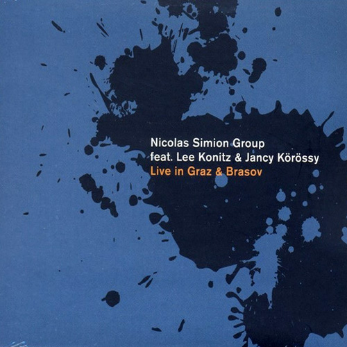 NICOLAS SIMION - Nicolas Simion Group feat. Lee Konitz & Jancy Körössy : Live In Graz & Brasov cover 