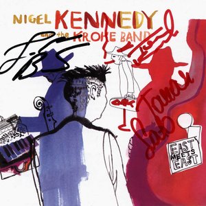 NIGEL KENNEDY - Nigel Kennedy and Kroke : East Meets East cover 